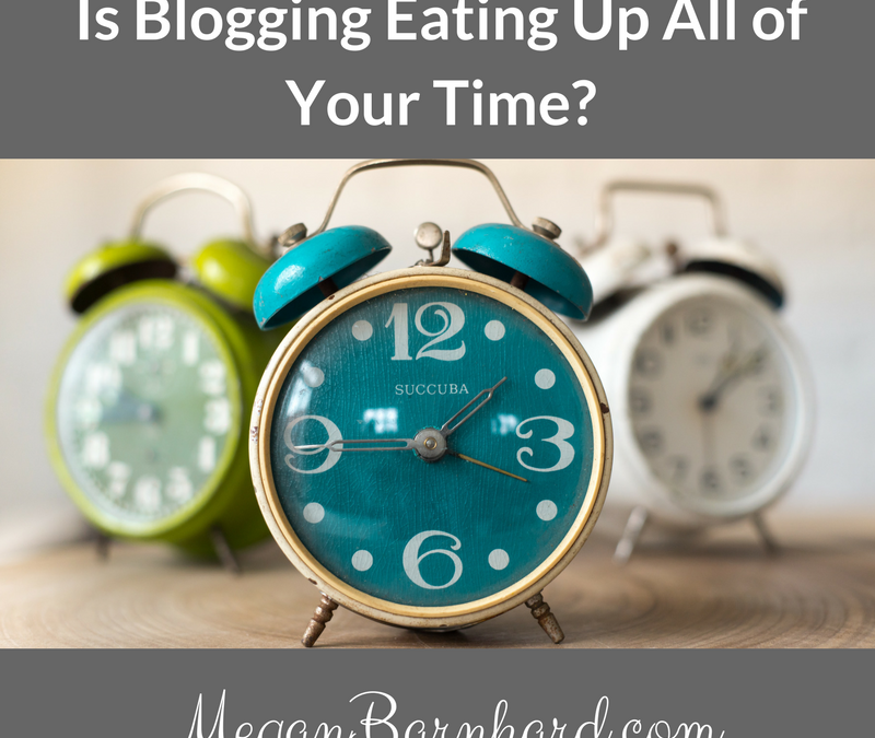 Is Blogging Eating Up All Your Time?