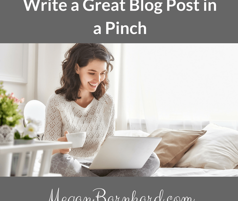 Write a Great Blog Post in a Pinch