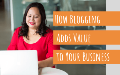 How Blogging Adds Value to Your Business