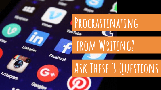 Procrastinating from Writing? Ask Yourself These 3 Questions