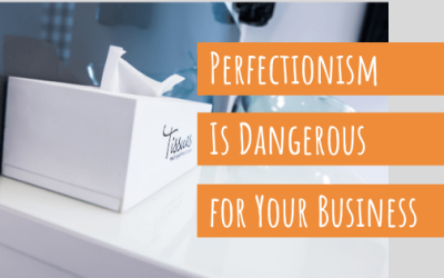 Writing Perfectionism Is Dangerous for Your Business
