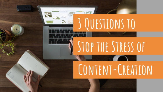 Stop Content Creation Overwhelm with 3 Questions