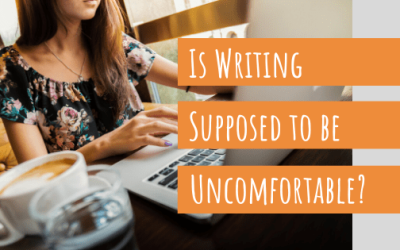 Is Writing Supposed to be Uncomfortable?