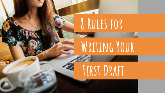 8 Rules for Writing Your First Draft