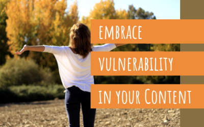 Embrace Vulnerability in Your Content