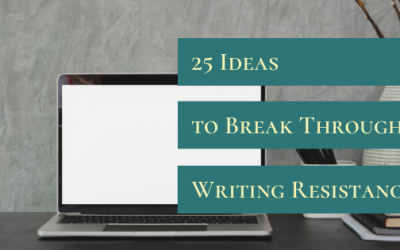 25 Ideas to Break Through Writing Resistance